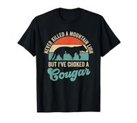 Never Killed A Mountain Lion But I've Choked A Cougar T-Shirt