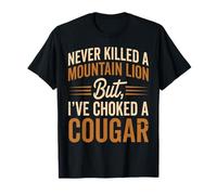 Never Killed A Mountain Lion But I've Choked A Cougar T-Shirt