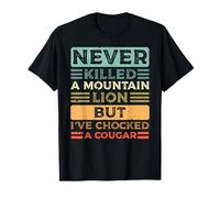 Never Killed A Mountain Lion But I've Choked A Cougar T-Shirt