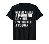 Never Killed A Mountain Lion But I've Choked A Cougar T-Shirt