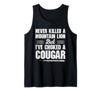 Never Killed A Mountain Lion But I've Choked A Cougar Tank Top