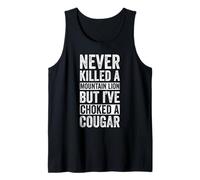 Never Killed A Mountain Lion BUT I've Choked A Cougar Tank Top