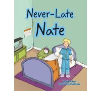 Never-Late Nate: A story about being flexible and enjoying the moment (Dilly-Dally Allie & Friends)