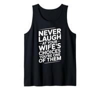 Never Laugh at Your Wife’s Choices Funny Husband Marriage Tank Top