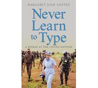 Never Learn to Type: A Woman at the United Nations