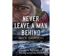 Never Leave a Man Behind: Around the Falklands and Rowing across the Pacific