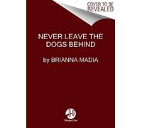 Never Leave the Dogs Behind : A Memoir