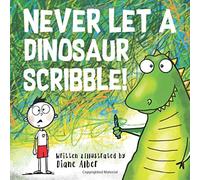 Never Let A Dinosaur Scribble!