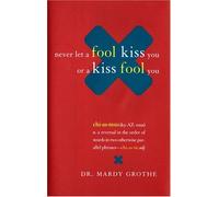 Never Let a Fool KISS You or a KISS Fool You: Chiasmus And a World of Quotations That Say what They Mean And Mean what They Say