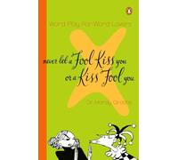 Never Let a Fool Kiss You or a Kiss Fool You: Word Play for Word Lovers