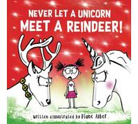 Never Let A Unicorn Meet A Reindeer! (Funny Unicorn Picture Book series For Ages 4-8)