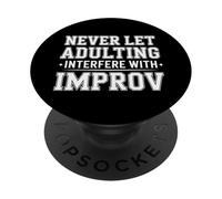 Never Let Adulting Interfere With Improv Theater Puns |- PopSockets Adhesive PopGrip