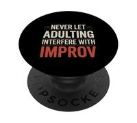 Never Let Adulting Interfere With Improv Theater Puns ---- PopSockets Adhesive PopGrip