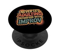 Never Let Adulting Interfere With Improv Theater Puns |- PopSockets Adhesive PopGrip