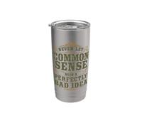 Never Let Common Sense Ruin a Bad Idea Funny Sarcastic Stainless Steel Insulated Tumbler