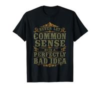 Never Let Common Sense Ruin a Bad Idea Funny Sarcastic Value Graphic T-Shirt