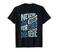 Never Let Fear Decide Your Fate Motivational Quote T-Shirt