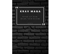 Never Let Fear Decide Your Future Krav Maga Notebook