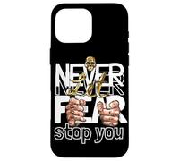 Never Let Fear Stop You Streetwear Case for iPhone 16 Pro Max