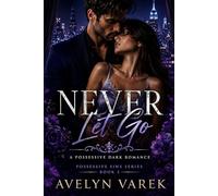 Never Let Go: A Possessive Dark Romance (Possessive Sins)