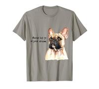 Never Let Go Of Your Dream | Frenchie Bouledogue T-Shirt