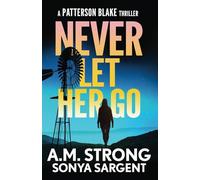 Never Let Her Go (Patterson Blake FBI Mystery Thrillers)