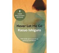 Never Let Me Go: With GCSE and A Level study guide (Faber Educational Editions Education Edition)