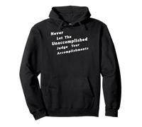 Never Let the Unaccomplished Judge Your Accomplishments Pullover Hoodie