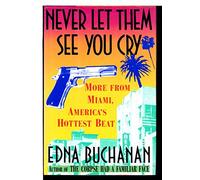 Never Let Them See You Cry: More from Miami, America's Hottest Beat