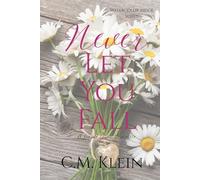 Never Let You Fall: A Small Town Romance (Watercolor Ridge)
