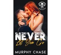Never Let You Go: A Woman-on-the-Run, Secret Baby Motorcycle Club Romance (Midnight Riders Motorcycle Club)