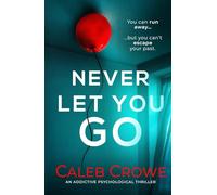 Never Let You Go: an addictive psychological thriller