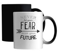 Never Let Your Fear Decide You Future Ceramic Magic Mug White