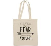 Never Let Your Fear Decide You Future Natural Cotton Tote Bag White
