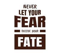 Never let Your Fear Determine Your Destiny Vinyl Wall Stickers 57.6x83.2cm Equipped with Transfer Film kit Coffee