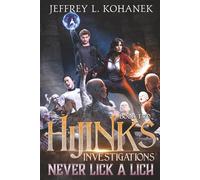 Never Lick a Lich: Magic, Mystery, and Mayhem (Hijinks Investigations)