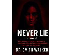 Never lie a Novel: Psychological Thriller Bookwith Shocking, Chilling TwistsandSuspense That Keep You Guessing