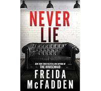 Never Lie by Freida McFadden | Psychological Thriller & Crime Mystery | Suspense Bestseller | From the Author of The Housemaid | Adult Fiction 9781408728512