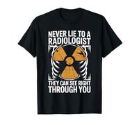 Never Lie to A Radiologist T-Shirt