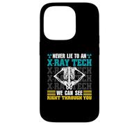 Never Lie To An X-Ray Tech - Radiology Technician Case for iPhone 14 Pro