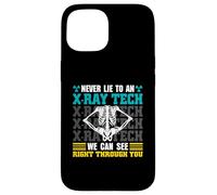 Never Lie To An X-Ray Tech - Radiology Technician Case for iPhone 15