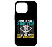 Never Lie To An X-Ray Tech - Radiology Technician Case for iPhone 16 Pro