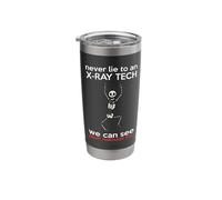 Never Lie to an X-Ray Tech We Can See Right Through You Gift Stainless Steel Insulated Tumbler