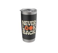 Never Look Back Always Forward Stainless Steel Insulated Tumbler