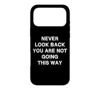 Never look back Not going This Way Inspirational Phrase Case for iPhone 17 Pro Max