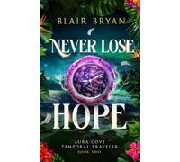 Never Lose Hope: Aura Cove Temporal Traveler: 2