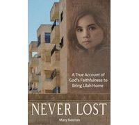 Never Lost: A True Account of God's Faithfulness to Bring Lilah Home.