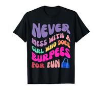 Never mess with a girl who does burpees for fun burpees T-Shirt