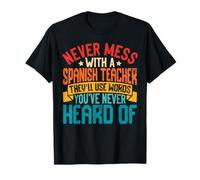 Never Mess with a Spanish Teacher Classroom Quote T-Shirt