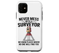 Never Mess With A Surveyor We Know Places Surveying Mapping Case for iPhone 11